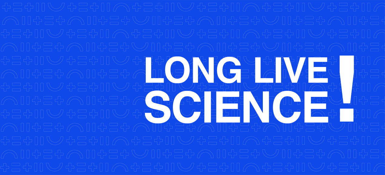 Long Live Science!